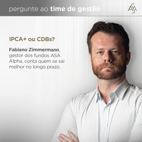Tesouro IPCA+, CDB, renda fixa, longo prazo, Fabiano Zimmermann, ASA Alpha, juros