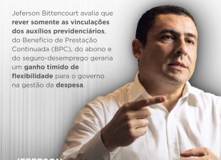 Jeferson Bittencourt, arcabouço fiscal, despesa previdenciária, BPC, orçamento, governo federal, política fiscal